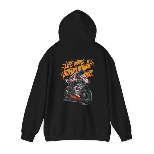 "Life would be boring without bikes" hoodie sweatshirt