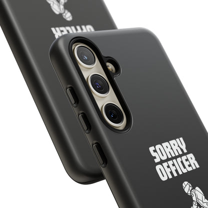 Sorry Officer Tough black Phone Cases