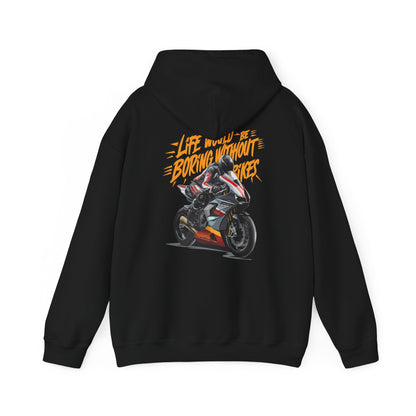 "Life would be boring without bikes" hoodie sweatshirt