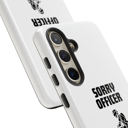 Sorry Officer Tough Phone Cases