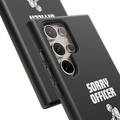 Sorry Officer Tough black Phone Cases