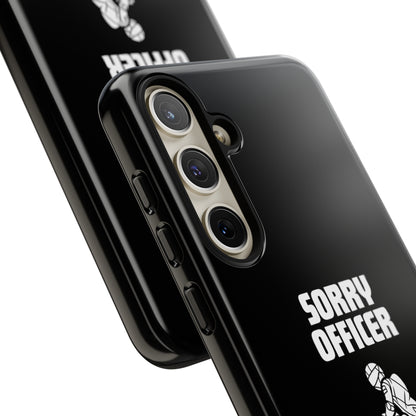 Sorry Officer Tough black Phone Cases