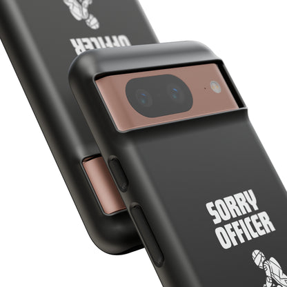 Sorry Officer Tough black Phone Cases